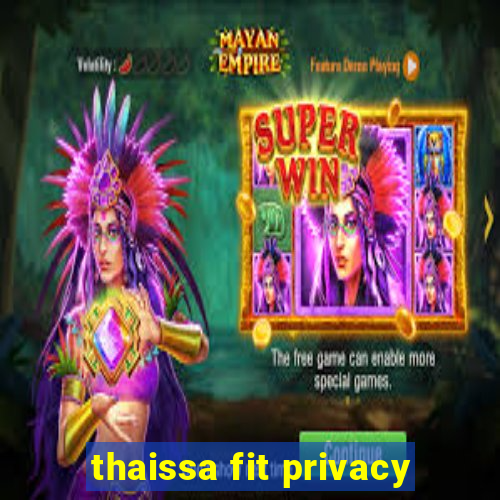 thaissa fit privacy